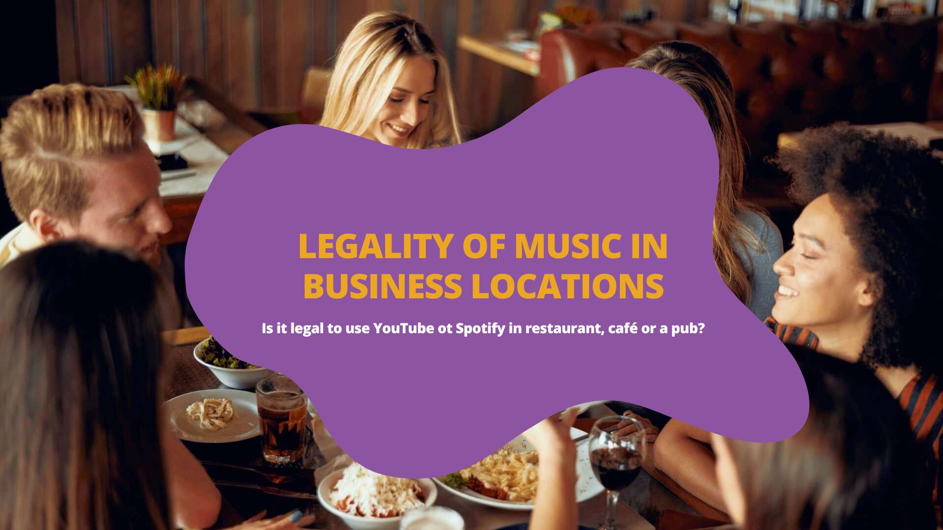 Is it legal to use YouTube ot Spotify in restaurant, café or a pub?